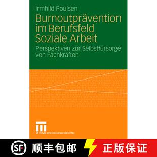 【3-4周达】Burnoutprävention im Berufsfeld Soziale Arbeit : Perspektiven zur Selbstfürsorge von Fac... [9783531163277]