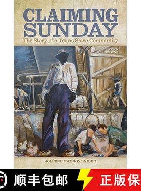 预订 Claiming Sunday: The Story of a Texas Slave Community [9780875658254]