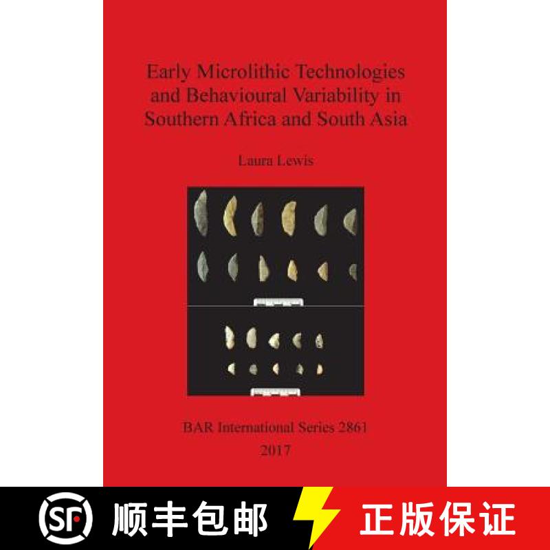 【4周达】Early Microlithic Technologies and Behavioural Variability in Southern Africa and South Asia [9781407315522]