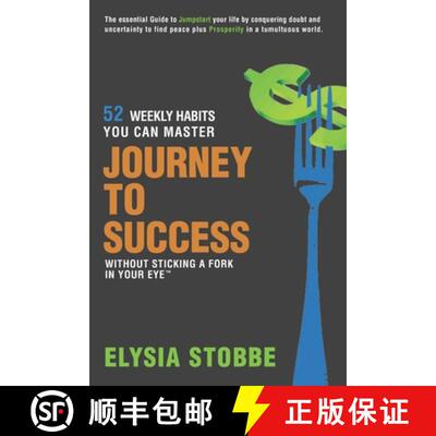 【3-4周达】Journey to Success - 52 Weekly Habits You Can Master Without Sticking a Fork in Your Eye: ... [9780986162022]