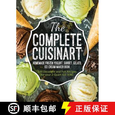 【3-4周达】The Complete Cuisinart Homemade Frozen Yogurt, Sorbet, Gelato, Ice Cream Maker Book: 100 D... [9781945056062]