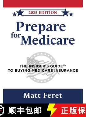 预订 Prepare for Medicare: The Insider's Guide to Buying Medicare Insurance [9781737212218]