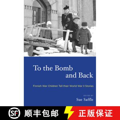 【3-4周达】To the Bomb and Back: Finnish War Children Tell Their World War II Stories [9781782386582]