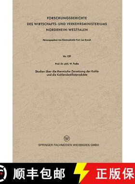 【3-4周达】Studien UEber Die Thermische Zersetzung Der Kohle Und Die Kohlendestillatprodukte [9783663032632]
