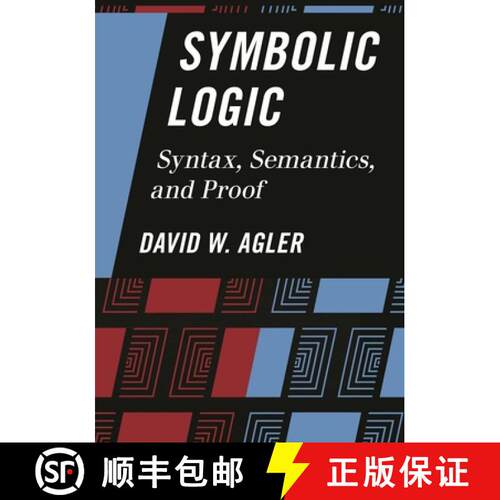 【3-4周达】精装 Symbolic Logic : Syntax, Semantics, and Proof [9781442217416]