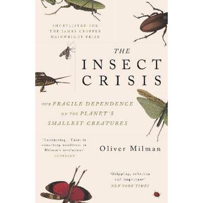 【4周达】Insect Crisis: Our Fragile Dependence on the Planet's Smallest Creatures [9781838951191]