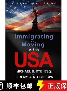 预订 Immigrating and Moving to the USA: A Practical Guide [9780692263310]
