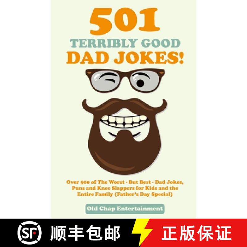 【2-3周达】501 Terribly Good Dad Jokes!: Over 500 of The Worst - But Best - Dad Jokes, Puns and Knee ... [9781989777886]