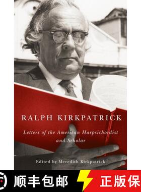 【3-4周达】Ralph Kirkpatrick: Letters of the American Harpsichordist and Scholar [9781580465014]
