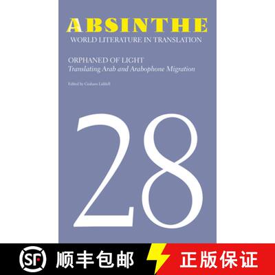 【3-4周达】Absinthe: World Literature in Translation: Volume 28: Orphaned of Light: Translating Arab ... [9781607858201]