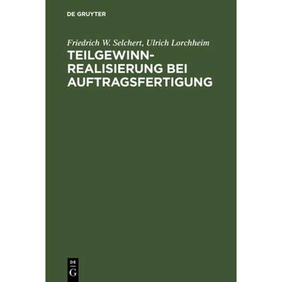 【4周达】Teilgewinnrealisierung Bei Auftragsfertigung : Regelung Nach IAS Und Ihre Kompatibilit t Mit... [9783486244786]