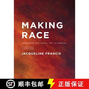 【3-4周达】Making Race: Modernism and Racial Art in America [9780295991450]