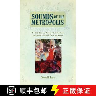 【3-4周达】Sounds of the Metropolis: The 19th Century Popular Music Revolution in London, New York, P... [9780199891870]