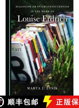 预订 Dialogism or Interconnectedness in the Work of Louise Erdrich [9781443886079]