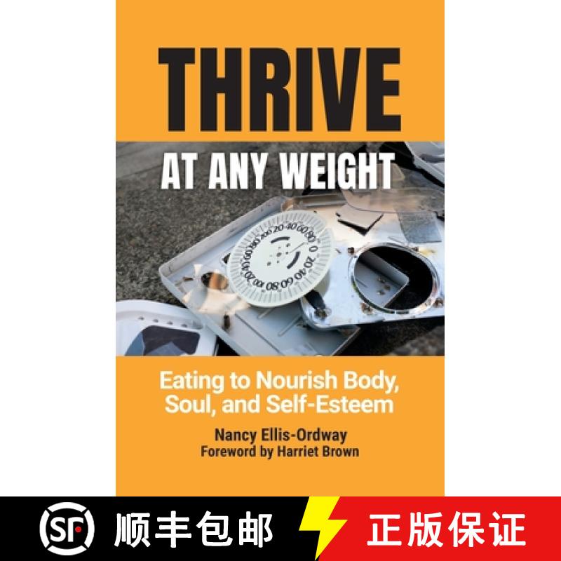 预订 Thrive At Any Weight: Eating to Nourish Body, Soul, and Self-Esteem [9781440870231]