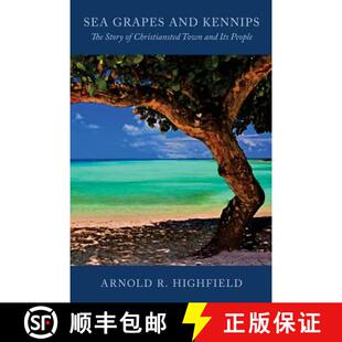 【3-4周达】Sea Grapes and Kennips: The Story of Christiansted Town and Its People [9780916611187]