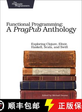 【3-4周达】Functional Programming: A PragPub Anthology : Exploring Clojure, Elixir, Haskell, Scala, a... [9781680502336]