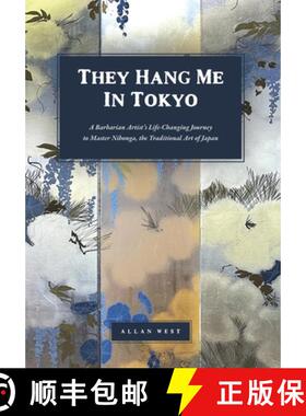 【3-4周达】They Hang Me in Tokyo: A Barbarian Artist's Life-Changing Journey to Master Nihonga, the T... [9798989431724]