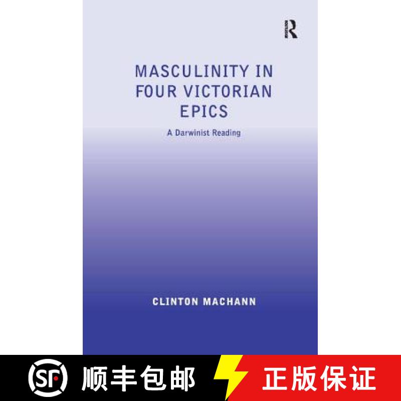 【3-4周达】Masculinity in Four Victorian Epics: A Darwinist Reading [9780754666875]