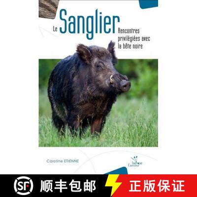 预订 Le Sanglier: Rencontres Privilégiées avec la Bête Noire [The Boar: Privileged Meetings with t... [9782366621600]