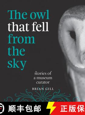 预订 The Owl That Fell from the Sky: Stories of a Museum Curator [9781877551130]
