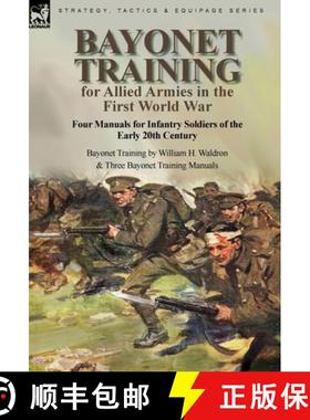 【3-4周达】Bayonet Training for Allied Armies in the First World War-Four Manuals for Infantry Soldie... [9781915234100]