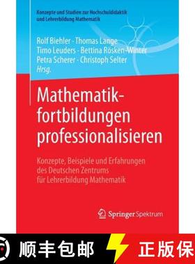 【3-4周达】Mathematikfortbildungen Professionalisieren: Konzepte, Beispiele Und Erfahrungen Des Deuts... [9783658190279]