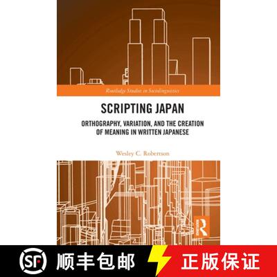 预订 Scripting Japan: Orthography, Variation, and the Creation of Meaning in Written Japanese [9780367516659]