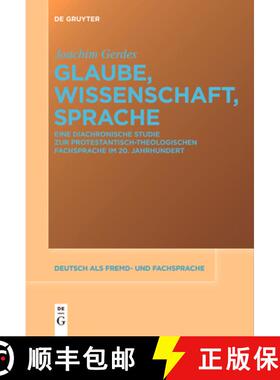 【3-4周达】Glaube, Wissenschaft, Sprache: Eine Diachronische Studie Zur Protestantisch-Theologischen ... [9783111533490]