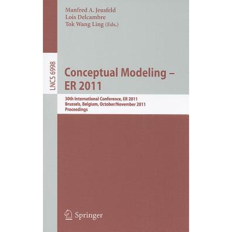 【4周达】Conceptual Modeling- Er 2011: 30th International Conference on Conceptual Modeling, Brussel...[9783642246050]-封面