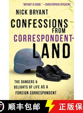 【3-4周达】Confessions from Correspondentland: The Dangers and Delights of Life as a Foreign Correspo... [9781851689767]