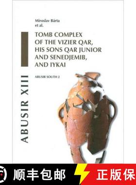 【3-4周达】Abusir XIII: Abusir South 2: Tomb Complex of the Vizier Qar, His Sons Qar Junior and Sened... [9788087025215]