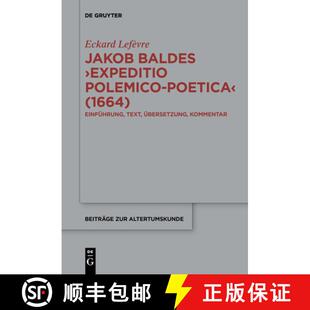 预订 Jakob Baldes ›Expeditio Polemico-Poetica‹ (1664): Eine satirische Verteidigung der lateinische... [9783110658507]