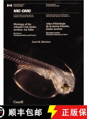 【3-4周达】Histology of the Atlantic Cod, Gadus Morhua - an Atlas: Eleutheroembryo and Larvae Pt. 4 [9780660574820]