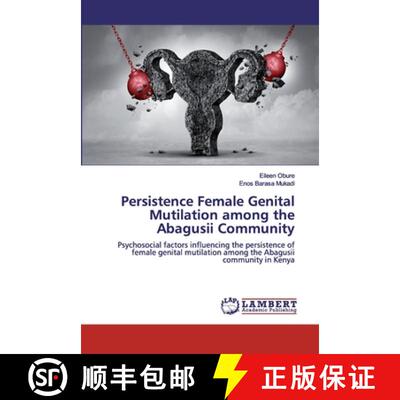 预订 Persistence Female Genital Mutilation among the Abagusii Community [9786139460458]