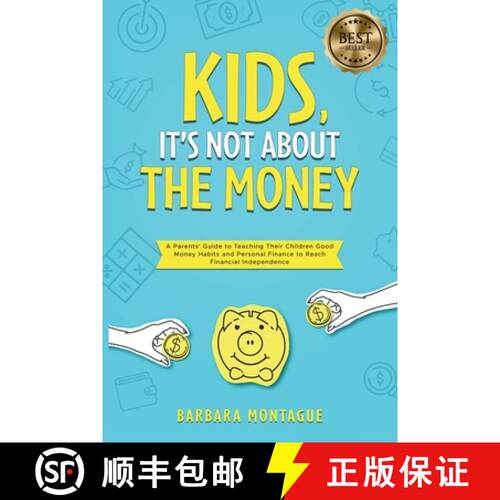 【3-4周达】Kids, It's Not About the Money: A Parents' Guide to Teaching Their Children Good Money Hab... [9781913206659]