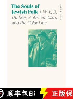 预订 The Souls of Jewish Folk: W. E. B. Du Bois, Anti-Semitism, and the Color Line [9780820365077]