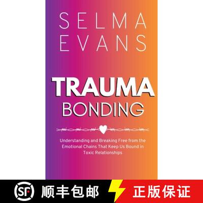【3-4周达】Trauma Bonding: Understanding and Breaking Free from the Emotional Chains That Keep Us Bou... [9791281498020]