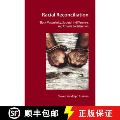 【3-4周达】精装 Racial Reconciliation : Black Masculinity, Societal Indifference, and Church Socializ... [9781433175879]