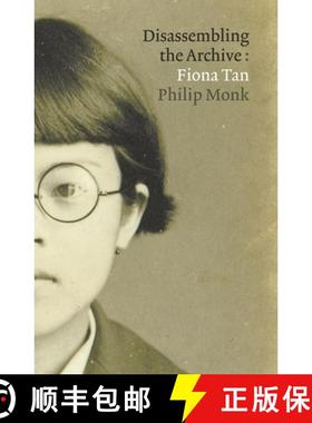 【3-4周达】Fiona Tan: Disassembling the Archive [9780921972457]