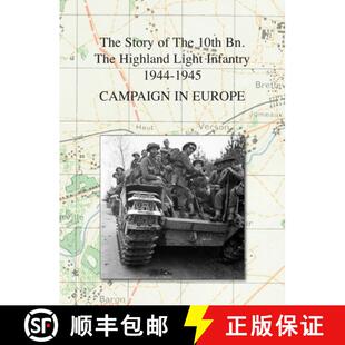 The Infantry Story EUROPE CAMPAIGN 1944 Light 1945 Bn. Highland 4周达 9781783316595 10th