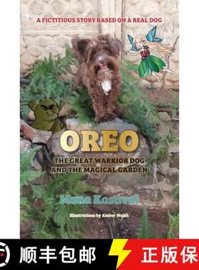 【3-4周达】Oreo, The Great Warrior Dog And The Magical Garden: A Fictitious Story Based on A Real Dog [9780796172662]