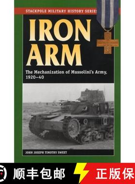 【3-4周达】Iron Arm: The Mechanization of Mussolini's Army, 1920-40 [9780811733519]
