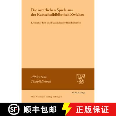 【3-4周达】Die Osterlichen Spiele Aus Der Ratsschulbibliothek Zwickau: Kritischer Text Und Faksimilia... [9783484202030]