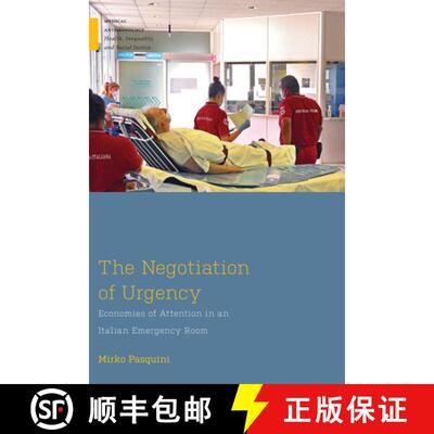 【3-4周达】The Negotiation of Urgency – Economies of Attention in an Italian Emergency Room [9781978836266]