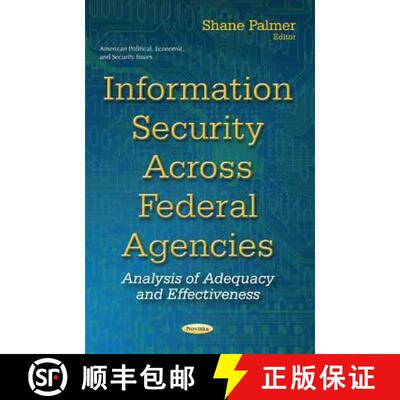 【3-4周达】Information Security Across Federal Agencies: Analysis of Adequacy and Effectiveness [9781634849487]