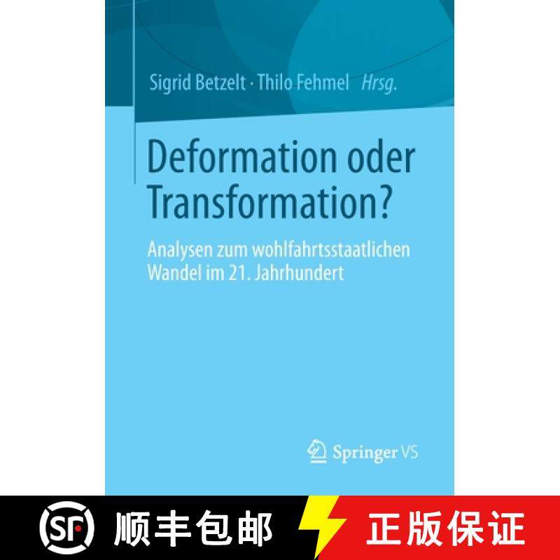 【3-4周达】Deformation oder Transformation? : Analysen zum wohlfahrtsstaatlichen Wandel im 21. Jahrhu... [9783658352097]