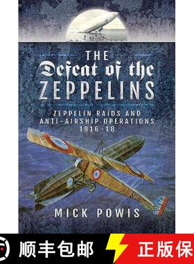 【3-4周达】The Defeat of the Zeppelins: Zeppelin Raids and Anti-Airship Operations 1916-18 [9781526702494]
