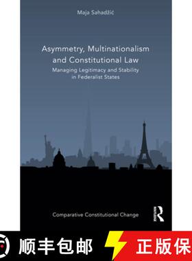 【3-4周达】Asymmetry, Multinationalism and Constitutional Law : Managing Legitimacy and Stability in ... [9780367532109]