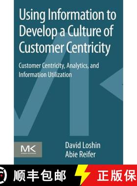 【3-4周达】Using Information to Develop a Culture of Customer Centricity: Customer Centricity, Analyt... [9780124105430]